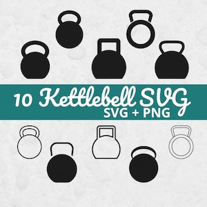 May include: Black and white kettlebell SVG and PNG graphics. The image features ten different kettlebell designs, some solid and some outlined, with a teal banner that reads "10 Kettlebell SVG SVG + PNG".