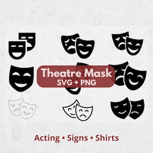 May include: A collection of black and white theatre mask icons in various styles, including solid and outlined versions. The central text reads Theatre Mask SVG + PNG, with the words Acting, Signs, and Shirts printed at the bottom of the image.