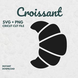 Op de afbeelding: Zwarte croissantafbeelding met witte lijnen, tegen een getextureerde witte achtergrond. Het woord "Croissant" staat in een donkergroen script boven de afbeelding. Daaronder staan de woorden "SVG + PNG CRICUT CUT FILE" en "INSTANT DOWNLOAD".