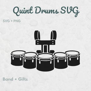 May include: A black silhouette graphic of quint drums with a mounting harness. The text reads Quint Drums SVG, SVG + PNG, and Band • Gifts. The design features five drums arranged in a row with a central support structure for marching percussion.