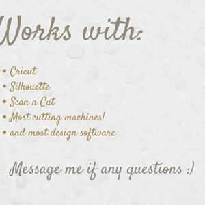 Peut inclure: Texte sur fond clair : "Fonctionne avec : Cricut, Silhouette, Scan 'n Cut, la plupart des machines de d&eacute;coupe ! et la plupart des logiciels de conception. Contactez-moi si vous avez des questions :)"