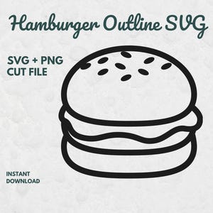 May include: A black line art illustration of a hamburger with sesame seeds on the bun. The text reads Hamburger Outline SVG, SVG + PNG CUT FILE, and INSTANT DOWNLOAD. The design features a simple, bold outline of a burger with a bun, patty, and lettuce.