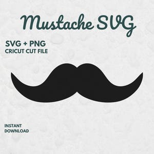 May include: A black mustache SVG design with the text "Mustache SVG" in a dark teal script. Additional text includes "SVG + PNG CRICUT CUT FILE" and "INSTANT DOWNLOAD". The mustache is a bold, curved shape.