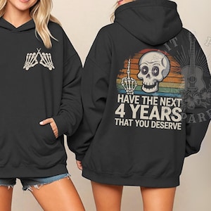 Anti-Trump-hoodie, F*ck Donald Trump-sweatshirt, sneaky democraatcadeau, grappige verkiezingshoodie, hebben de 4 jaar die je verdient, MAGA Karma-shirt