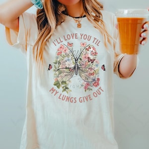 Childers Song Shirt, All Yourn Butterfly Shirt, Childers Concert Merch, Comfort Colors Country Music Shirt, Til My Lungs Give Out Gift