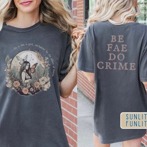Fairy Grunge Whimsigoth Shirt, Be Fae Do Crime Butterfly Fairy Core Clothes, Light Academia Clothing, Pastel Goth Cottage Core Acotar Merch