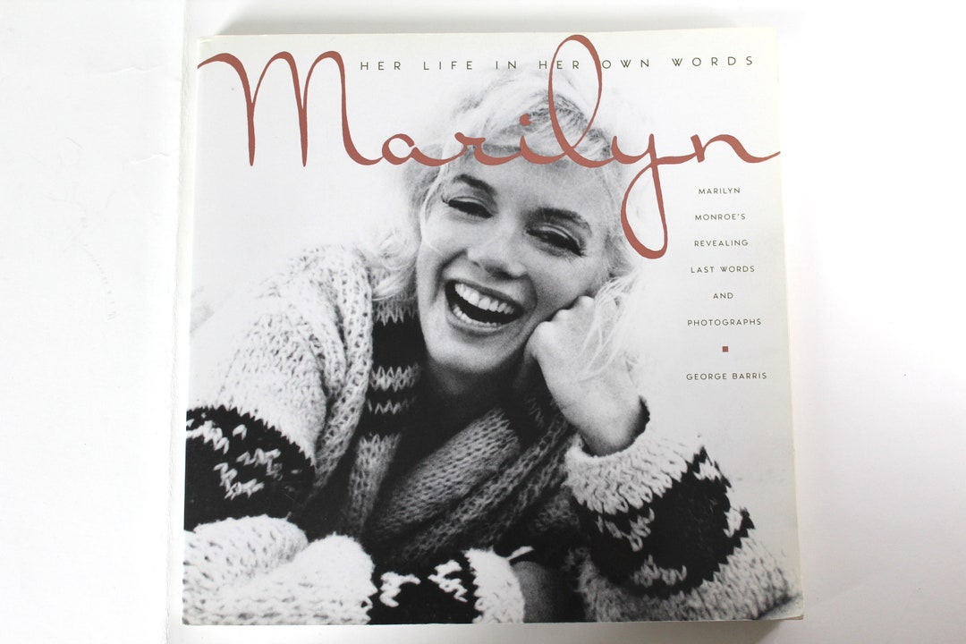 Marilyn: Her Life in Her Own Words Marilyn Monroe's Revealing Last Words and Photographs by ...