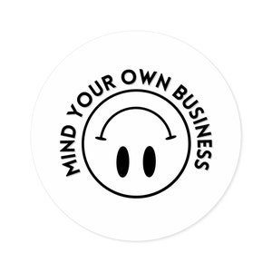 Mind Your Own Business Round Stickers, IndoorOutdoor