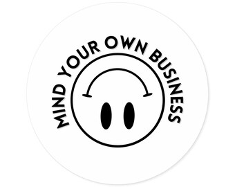 Mind Your Own Business Round Stickers, IndoorOutdoor