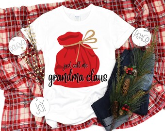 Grandma Claus T-Shirt Just Call Me Grandma Claus Holiday Shirt Christmas Gift for Her New Grandma Gift