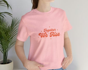 Together We Rise Unisex Jersey Short Sleeve Tee, Womens Tee, Graphic Tee, Stand Together, Rise Up Shirt, Women Unite Tee, Together We Rise