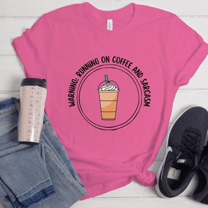 Coffee Shirt Running on Coffee and Sarcasm Tee Coffee Lovers Warning Tee Gifts for Women Gifts for Friends Best Friend Gift for Her