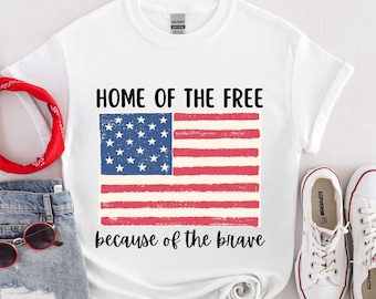 Home of the Free Because of the Brave Shirt, Memorial Day Shirt, 4th of July Shirt, Patriotic Shirt, America Shirt, Land of the Free
