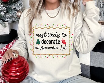 Most Likely to Decorate Early Sweatshirt Holiday Gift Decorating Christmas Sweater Funny Christmas Sweatshirt Christmas Gift for Her