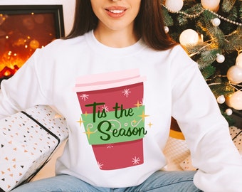 Tis the Season Sweatshirt Holiday Coffee Sweater Christmas Gift for Best Friend Hot Cocoa Sweater Christmas Coffee Sweater