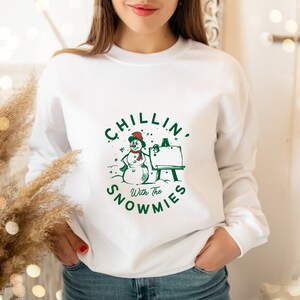 Christmas Sweater Chillin with the Snowmies Sweatshirt Christmas Sweater Funny Holiday Gift for Her Snowman Sweater Gift for Best Friend