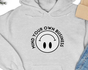 Mind Your Own Business Hooded Sweatshirt, MindYour Business, Sassy Hoodie, Smiley Face Sweater, Cute Hoodie