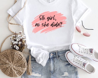 Gossip Tee Spill the Tea Gossip Girl Gift for Her Funny Tee Sassy Gift for Best Friend Drama TShirt Funny Gossip Tshirt No She Didnt
