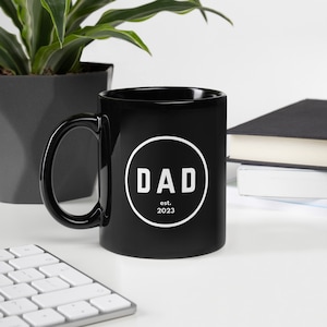 First Time Dad Coffee Mug Est. 2023, Father’s Day Mug, First Father’s Day Gift, Gift from Wife, Gift from Kids, Dad Mug, New Dad Gift