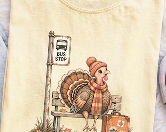 Funny Thanksgiving Turkey Comfort Colors Shirt, Turkey Bus Stop T-Shirt, Cute Thanksgiving Tee