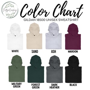 May include: Color chart showing 10 different colors of Gildan 18500 unisex sweatshirts. The colors are: white, sand, ash, maroon, military green, forest green, dark heather, black.
