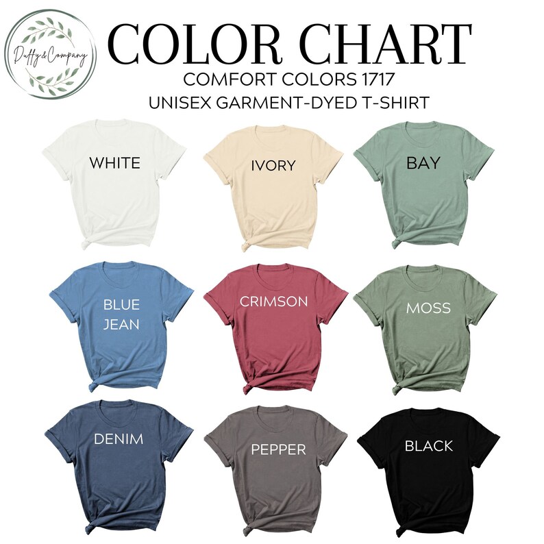 May include: Color chart showing 10 different colors of unisex t-shirts. The colors are: white, ivory, bay, blue jean, crimson, moss, denim, pepper, and black.