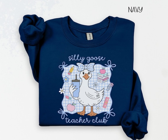 Silly Goose Teacher Club Sweatshirt, Trendy Teacher Shirt, Cute Back to School, Funny Goose Group Teacher Crew Neck, New Teacher Gift