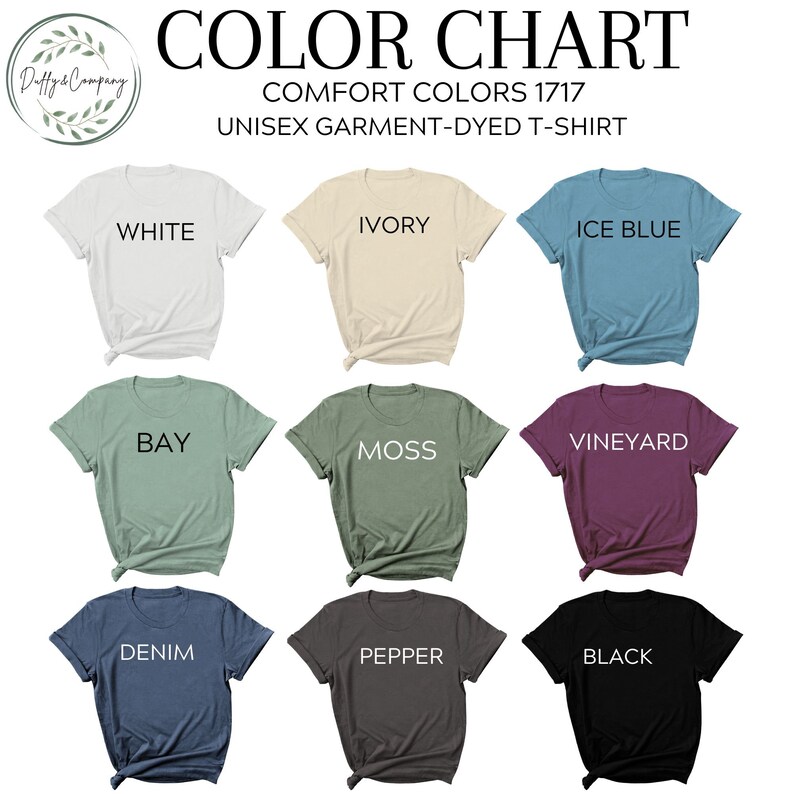 May include: Color chart showing 10 different colors of unisex garment-dyed t-shirts. The colors are: White, Ivory, Ice Blue, Bay, Moss, Vineyard, Denim, Pepper, and Black.