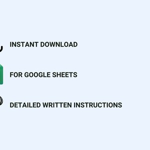 May include: Image with text: INSTANT DOWNLOAD, FOR GOOGLE SHEETS, and DETAILED WRITTEN INSTRUCTIONS. The image includes a downward arrow icon, a green document icon, and a question mark icon, all in black.