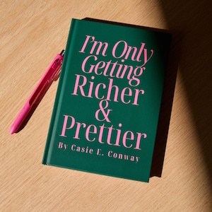 I’m Only Getting Richer & Prettier: Money Manifestation Journal