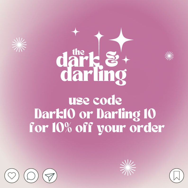 May include: Pink and white graphic with the text "the dark & darling" and the text "use code Dark10 or Darling 10 for 10% off your order".