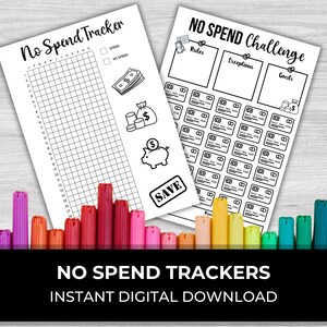 May include: Two printable no-spend tracker sheets. The first sheet is a grid with the words "No Spend Tracker" at the top. The second sheet has the words "No Spend Challenge" at the top and has sections for rules, exceptions, and goals.