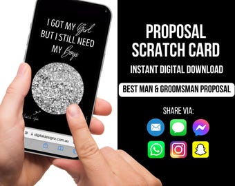 May include: A digital download for a proposal scratch card. The card features a silver glitter background with the text "I got my girl but I still need my boys". The card is designed for a best man or groomsman proposal. The image shows a phone screen displaying the card.