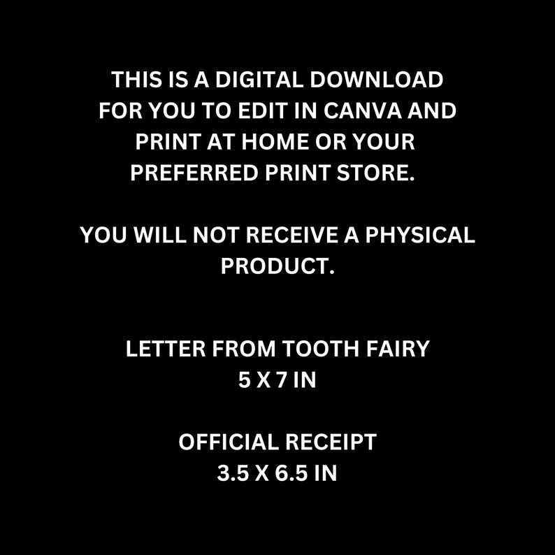 May include: Black digital download graphic with white text. Text includes: "THIS IS A DIGITAL DOWNLOAD", "LETTER FROM TOOTH FAIRY 5 X 7 IN", and "OFFICIAL RECEIPT 3.5 X 6.5 IN". The download is for editing in Canva and printing at home.