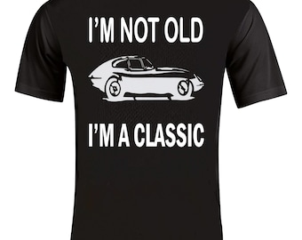 I&#39;m Not Old I&#39;m A Classic Jag Jaguar Car Novelty Humorous Funny Personalised Colours Slogan Unisex T-Shirt Top Tee Gift