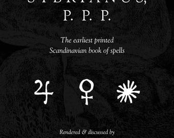 Digital Edition of Søren Rosenlund’s Sybrianus, P. P. P.: The Earliest Printed Scandinavian Book of Spells