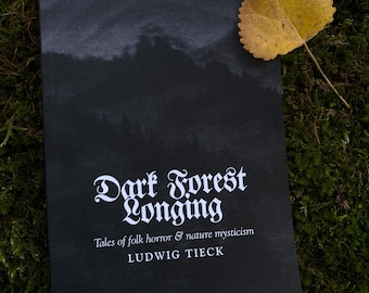 Dark Forest Longing: Märchen aus Horror und Naturmystik, 2te Edition