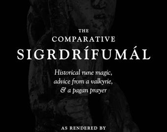 Digital Edition of The Comparative Sigrdrífumál: Historical rune magic, advice from a valkyrie, & a pagan prayer.
