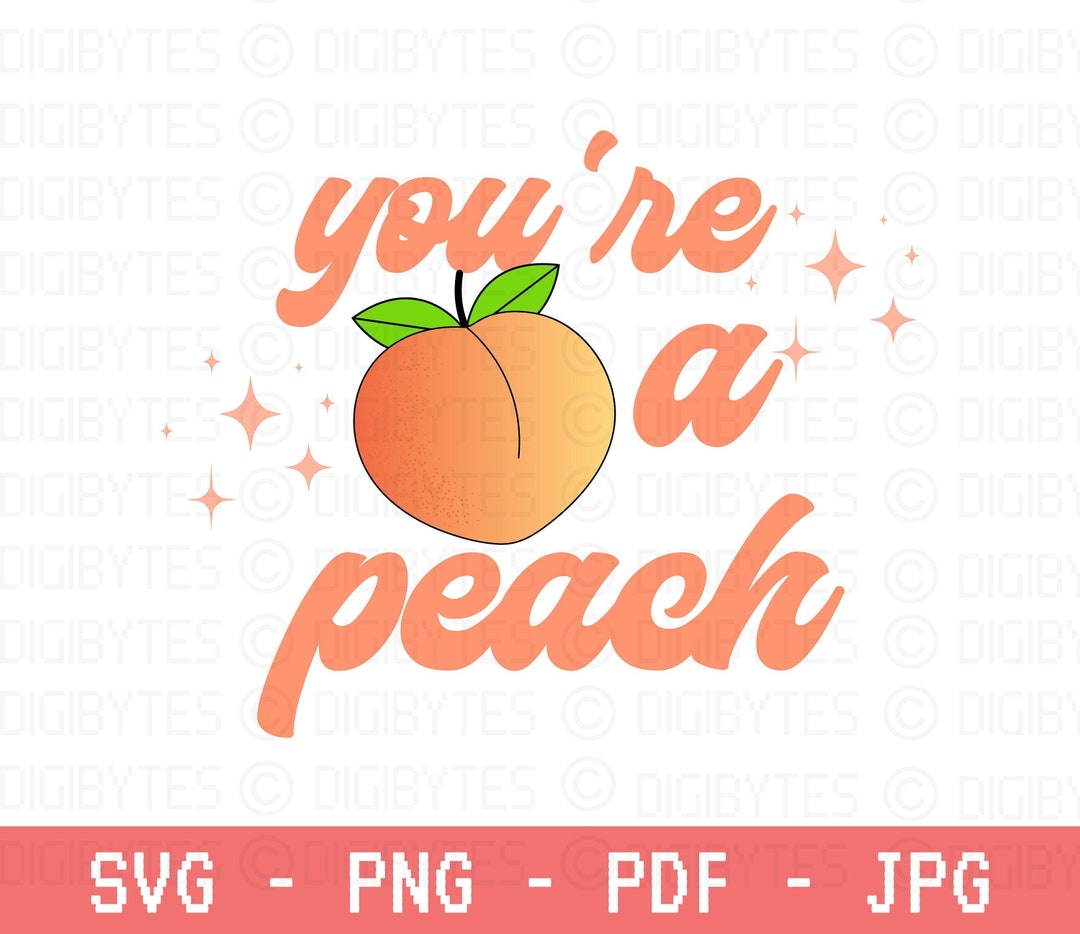 You're a Peach SVG Peach SVG Peach Quote SVG Just Etsy