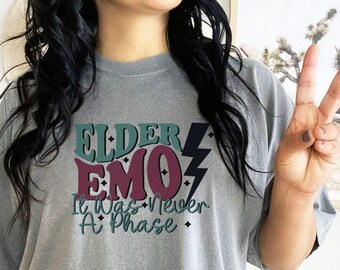 Elder Emo Tee, It Was Never A Phase Comfort Colors Shirt, Millennial Apparel, Edgy Chick Gift, Sceneior Citizen, It Wasn't A Phase Mom