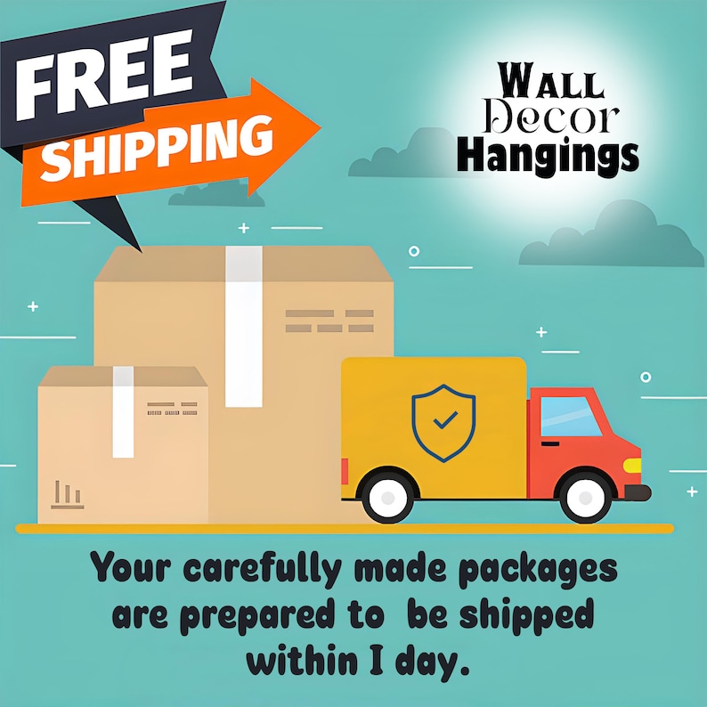 May include: A yellow truck with a red cab is delivering two brown cardboard boxes. The truck has a green checkmark inside a shield on the side. The text "FREE SHIPPING" is in a speech bubble above the boxes. The text "WALL Decor Hangings" is in the upper right corner of the image. The text "Your carefully made packages are prepared to be shipped within 1 day." is at the bottom of the image.