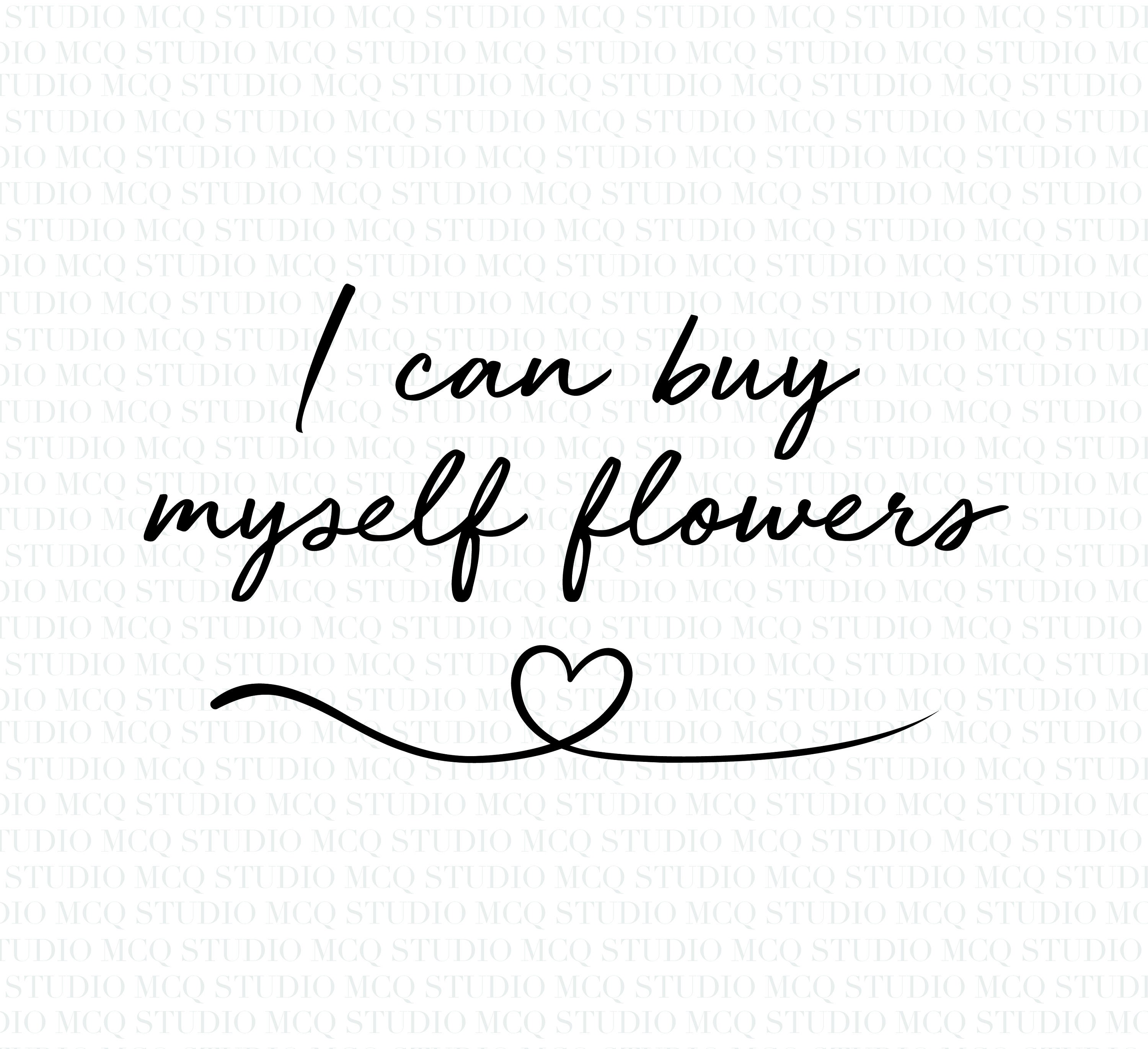 I Can Buy Myself Flowers SVG Miley Cyrus Song Lyrics Digital Download