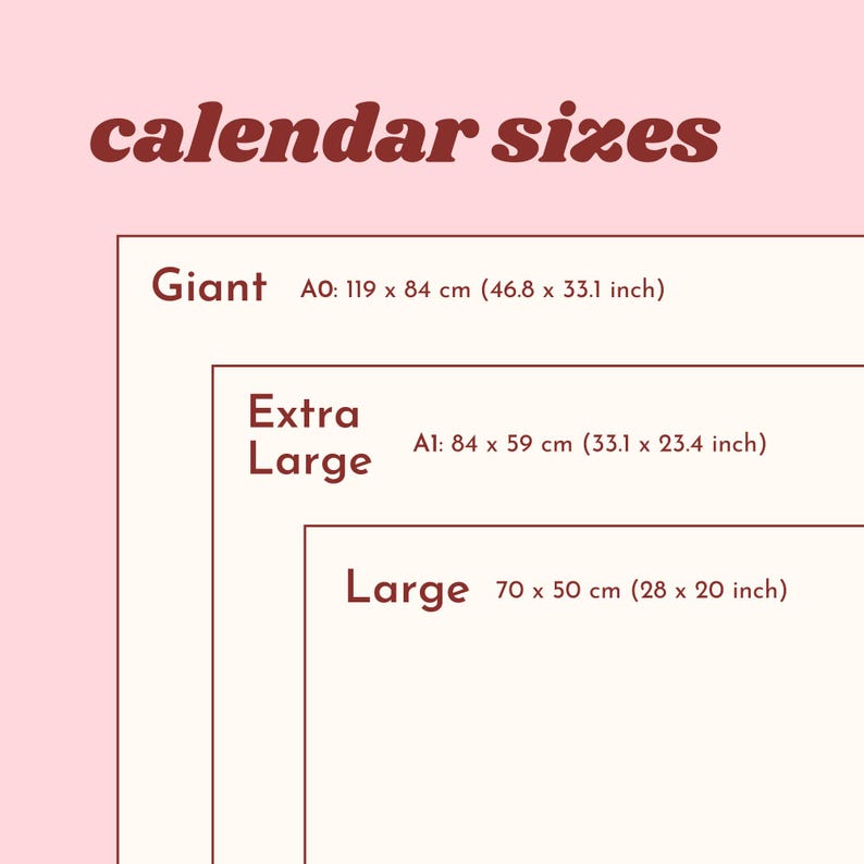 May include: A pink background with the text "calendar sizes" in a maroon font. The image displays three calendar sizes: Giant (46.8 x 33.1 inches), Extra Large (33.1 x 23.4 inches), and Large (28 x 20 inches).