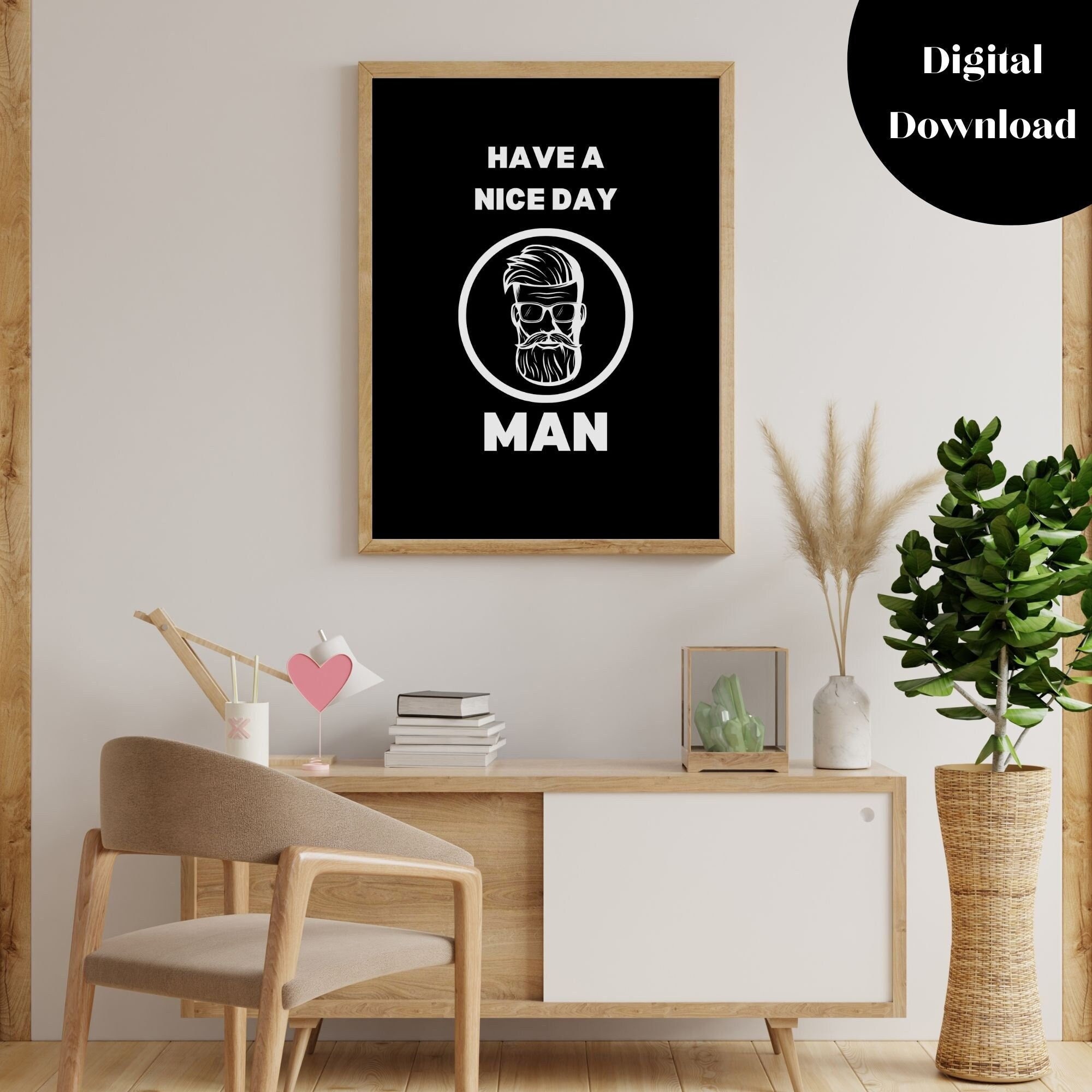 Have A Nice Day Man Printable Wall Art Digital Download Etsy