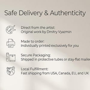 May include: Image with text: Safe Delivery & Authenticity. Text includes: Direct from the artist, Original work by Dmitry Vyazmin, Made to order, Individually printed exclusively for you, Secure Packaging, and Local Fulfillment.