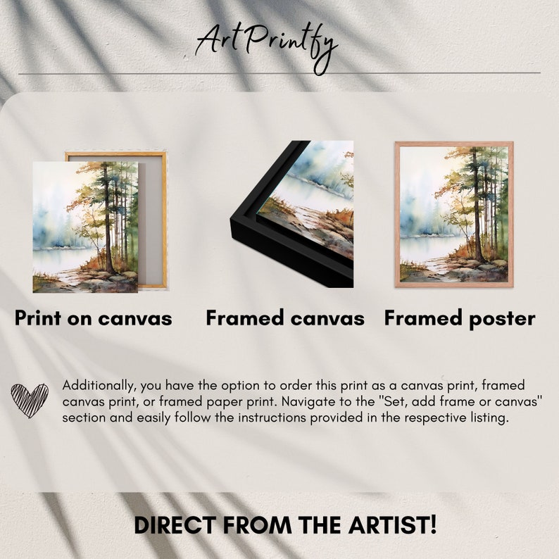 May include: Three different ways to display a watercolor painting of a forest scene with a lake. The first option is a print on canvas, the second is a framed canvas, and the third is a framed poster. The text "Art Printfy" is at the top of the image. The text "Direct from the artist!" is at the bottom of the image.