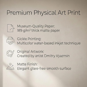 May include: A white background with text that reads "Premium Physical Art Print." Details include museum-quality paper, gicl&eacute;e printing, original artwork by Dmitry Vyazmin, and a matte finish.