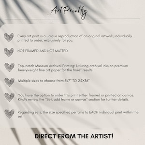 May include: Text on a white background with a heart icon next to each line of text. The text reads: "Every art print is a unique reproduction of an original artwork, individually printed to order, exclusively for you. NOT FRAMED AND NOT MATTED. Top-notch Museum Archival Printing: Utilizing archival inks on premium heavyweight fine art paper for the finest results. Multiple sizes to choose from 5x7" TO 24X36". You have the option to order this print either framed or printed on canvas. Kindly review the "Set, add frame or canvas" section for further details. Regarding sets, the size specified pertains to EACH individual print within the set. DIRECT FROM THE ARTIST!"