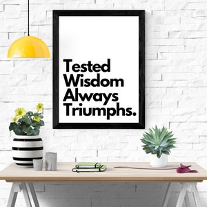 Tested Wisdom Always Triumphs.  poster | funny | rude | Digital print | wall art | coffee print | Office Humour | home decor | fun print