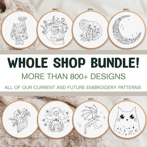 May include: A collection of embroidery patterns featuring various designs, including a cat, skull, mushroom house, dragon, and a seashell. The text "WHOLE SHOP BUNDLE! MORE THAN 800+ DESIGNS ALL OF OUR CURRENT AND FUTURE EMBROIDERY PATTERNS" is displayed on a white background.